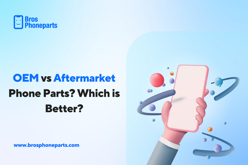 OEM Phone Parts vs. Aftermarket Parts