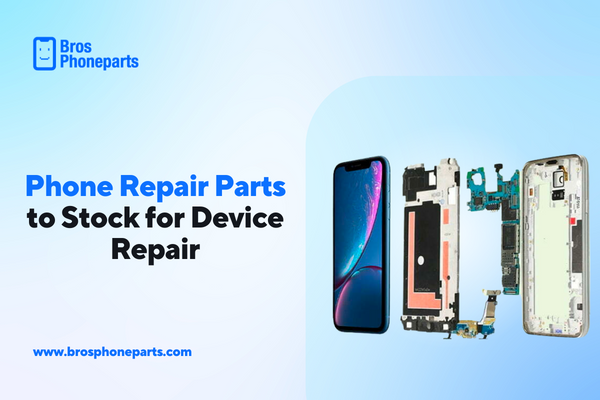 Top Phone Repair Parts to Stock for Common Device Repairs