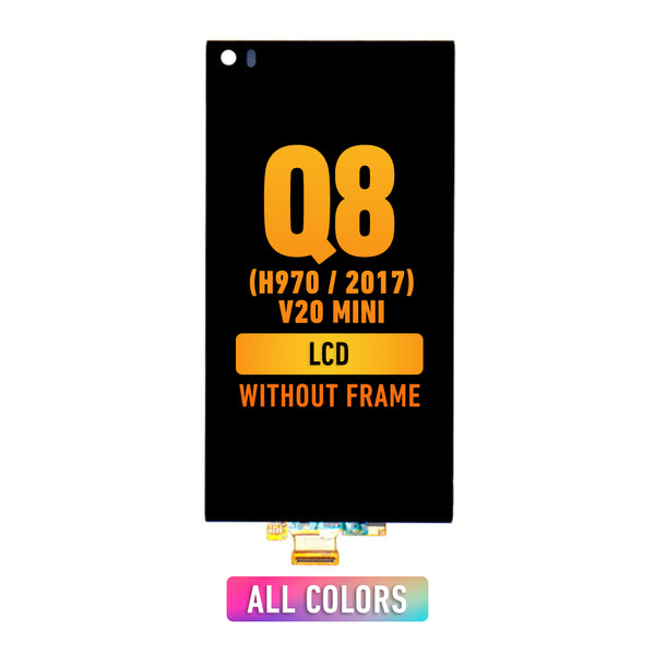 LG Q8 (H970 / 2017) / V20 Mini LCD Screen Assembly Replacement Without Frame (All Colors)